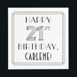 HAPPY 21ST BIRTHDAY; Art Deco Style; aangepaste na Servet<br><div class="desc">Dit elegante tijdperk 1920s-1930s inspireerde kunstdeco om verjaardagspapier te zien napkin-ontwerp kenmerkt het bericht "HAPPY 21ST BIRTHDAY", plus een aangepaste naam van de geadresseerde. Het aantal "21ST"heeft een fancy geometrische lijnstijl het stileren, en er is ook een beklede grens rond het bericht van de verjaardagsgroet. Papieren luiers als deze kunnen...</div>