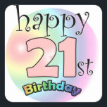 Happy 21st Birthday (roze) Vierkante Sticker<br><div class="desc">Roze Gelukkige 21ste verjaardag. Voor iemand die eenentwintig is geworden. Vrolijk ontwerp met regenboog kleuren.</div>