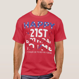 Happy 21st Birthday voor me America Patriotic 4th  T-shirt