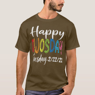 Happy 22222 Twosday Tuesday February 22nd 2022 Num T-shirt