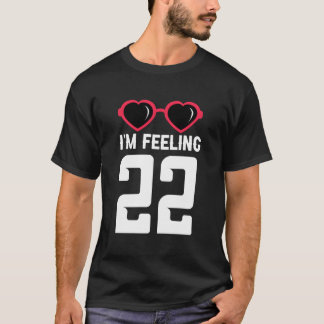 Happy 22Th I'M Feeling 22 T-shirt