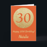 Happy 30th Birthday Oranje en Gold Glitter Card Kaart<br><div class="desc">Happy 30th Birthday Oranje and Gold Glitter Card met persoonlijke naam. Voor verdere aanpassing,  te klikken gelieve de knoop "van de Aanpassing het"en ons ontwerphulpmiddel te gebruiken om deze sjabloon te wijzigen.</div>