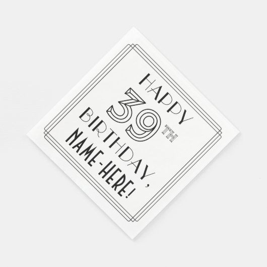 HAPPY 39TH BIRTHDAY; Art Deco Style; aangepaste na Servet (Hoek)