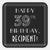HAPPY 39TH BIRTHDAY; Art Deco Style; aangepaste na Vierkante Sticker (Voorkant)