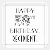 HAPPY 39TH BIRTHDAY, Art Deco Style, aangepaste na Vierkante Sticker (Voorkant)