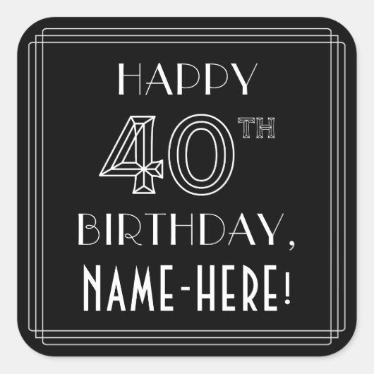 HAPPY 40TH BIRTHDAY; Art Deco Style; aangepaste na Vierkante Sticker (Voorkant)