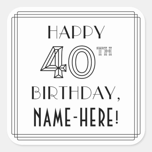 HAPPY 40th BIRTHDAY, Art Deco Style, Custom Name Vierkante Sticker (Voorkant)