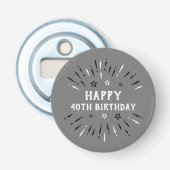 Happy 40th Birthday Fireworks Grey Black White Button Flesopener (Voorkant)