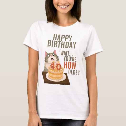 Happy 40th Birthday Funny Cat Humor Retro Joke T-shirt (Voorkant)