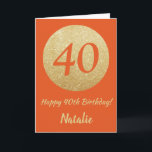 Happy 40th Birthday Sinaasappel en Gold Glitter Ca Kaart<br><div class="desc">Fijne 40ste Birthday Sinaasappel en Gold Glitter Card met persoonlijke naam. Klik voor verdere aanpassingen op de knop "Aanpassen" en gebruik onze ontwerptool om deze sjabloon te wijzigen.</div>