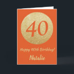 Happy 40th Birthday Sinaasappel en Gold Glitter Ca Kaart<br><div class="desc">Fijne 40ste Birthday Sinaasappel en Gold Glitter Card met persoonlijke naam. Klik voor verdere aanpassingen op de knop "Aanpassen" en gebruik onze ontwerptool om deze sjabloon te wijzigen.</div>