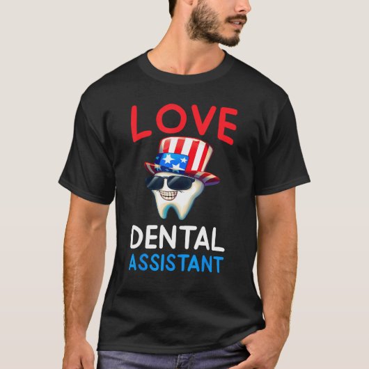 Happy 4th Of Jul  Love Dental Assistant Dentist 2 T-shirt (Voorkant)