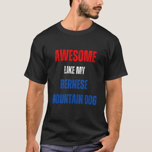 Happy 4th of July Awesome like my Bernese Mountain T-shirt (Voorkant)