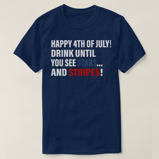 Happy 4th Of July Drink Until You See Stars  T-shirt (Design voorkant)