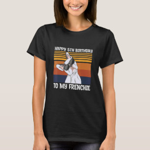 Happy 5th Birthday to My Frenchie Quote for a Dog T-shirt