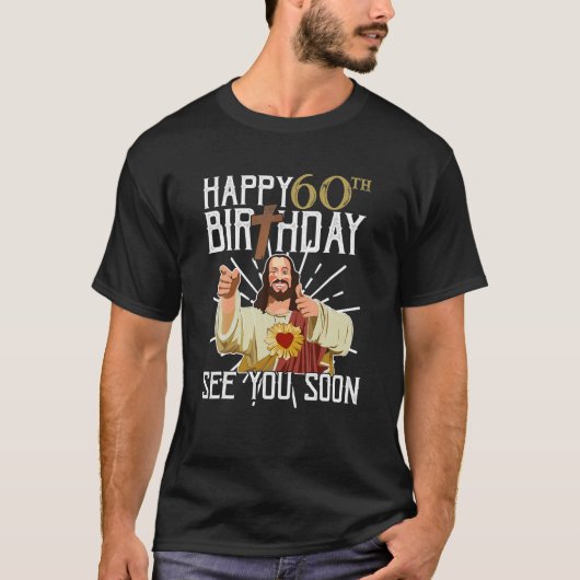 Happy 60th see you Soon Funny Birthday T-shirt (Voorkant)