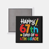 Happy 67th Day Of 6th Grade Teacher Student Six Se Magneet (Voorkant / Achterkant)
