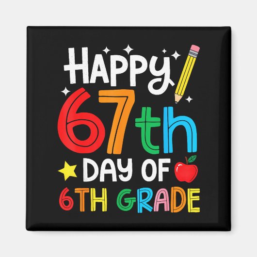 Happy 67th Day Of 6th Grade Teacher Student Six Se Magneet (Voorkant)