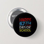Happy 67th Day Of School - Funny Students Teachers Ronde Button 5,7 Cm (Voorkant /achterkant)