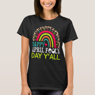 Happy April Fools Dag Y Alle Regenboog Luipaard Ap T-shirt
