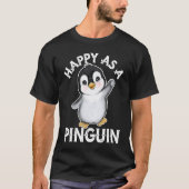 Happy As a Penguin  Cute Penguin  1 T-shirt (Voorkant)
