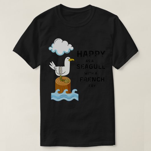 Happy as a Seagull met een Franse Fry T-shirt (Design voorkant)