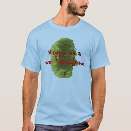 Happy as a Wet Tardigrade T-shirt (Voorkant)