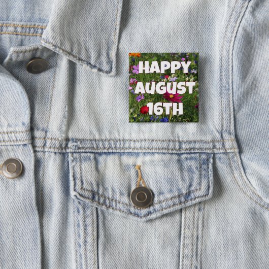 Happy August 16  Floral Button (In situ)