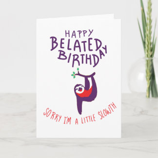 Happy Belated Birthday, sorry dat ik een beetje tr Kaart