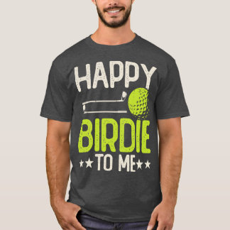 Happy Birdie Aan Mij T Shirt Voor Vrouwen Mannen T