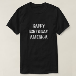 Happy Birthday America Stars Stripes Black White T-shirt