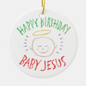 Happy Birthday Baby Jesus - Religieuze Kerstmis Keramisch Ornament (Voorkant)