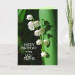 Happy Birthday Best Friend Lily of the Valley Card Kaart<br><div class="desc">Lily van de Valley is een favoriete bloem om verjaardagen te vieren,  vooral in de lente.</div>