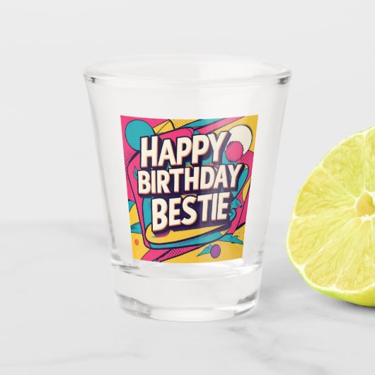 Happy Birthday Bestie - Pop Art Shot Glas (Voorkant)