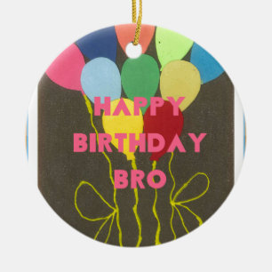 Happy Birthday Bro Keramisch Ornament