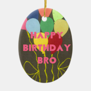 Happy Birthday Bro Keramisch Ornament