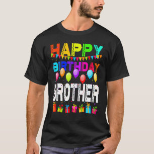 Happy Birthday Brother Cool Birthday Funny Matchin T-shirt