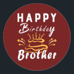 Happy Birthday Brother Fun Family Matching Outfit Ronde Sticker<br><div class="desc">Fijne verjaardag Broeder Fun Family Matching Outfit Gift. Perfect gift voor je vader,  moeder,  papa,  mannen,  vrouwen,  vriend en familieleden op de dag van de Thanksgiving,  kerstdag,  Moederdag,  vaderdag,  4 juli,  1776 Onafhankelijke dag,  Veteranendag,  Halloween Dag,  Patrick's Day</div>