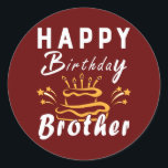 Happy Birthday Brother Fun Family Matching Outfit Ronde Sticker<br><div class="desc">Fijne verjaardag Broeder Fun Family Matching Outfit Gift. Perfect gift voor je vader,  moeder,  papa,  mannen,  vrouwen,  vriend en familieleden op de dag van de Thanksgiving,  kerstdag,  Moederdag,  vaderdag,  4 juli,  1776 Onafhankelijke dag,  Veteranendag,  Halloween Dag,  Patrick's Day</div>