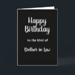 Happy Birthday Brother-in-Law Humor Kaart<br><div class="desc">Vrolijk op de verjaardag van het soort broer in de wet wiens laatste woorden zullen zijn: "Nou dat werkte niet!" Hilarische humor voor dat speciale familielid.</div>