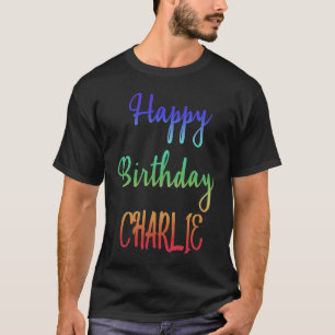 Happy Birthday Charlie Idea T-shirt