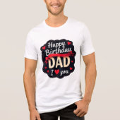 Happy Birthday Dad-i love you dad Tri-Blend Shirt (Voorkant)