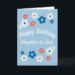 Happy Birthday Daughter-in law -  Floral Kaart<br><div class="desc">Een schattige bloemetjesverjaardagskaart voor je geweldige schoondochter! Dit biedt een eenvoudig ontwerp van blauwe,  witte en rode bloemen,   en elegante tekst. De binnenkant van de kaart wordt verlaten leeg voor u om uw eigen persoonlijk bericht te creëer.</div>