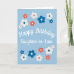 Happy Birthday Daughter-in law -  Floral Kaart<br><div class="desc">Een schattige bloemetjesverjaardagskaart voor je geweldige schoondochter! Dit biedt een eenvoudig ontwerp van blauwe,  witte en rode bloemen,   en elegante tekst. De binnenkant van de kaart wordt verlaten leeg voor u om uw eigen persoonlijk bericht te creëer.</div>