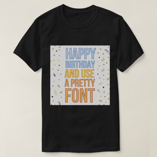 Happy Birthday en gebruik een mooi Wenskaart voor  T-shirt (Design voorkant)