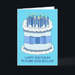 Happy Birthday Future Son in Law Kaart<br><div class="desc">Een grote blauwe en witte verjaardagstaart bedekt met verlichte kaarsen en geplaatst tegen een helder blauwe achtergrond. De woorden "Happy Birthday Future Son-in-law" vergezellen het afbeelding.</div>