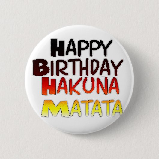 Happy Birthday Hakuna Matata Inspirerend grafisch Ronde Button 5,7 Cm (Voorkant)