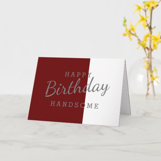 Happy Birthday Handsome Maroon & White Birthday Kaart (Gele Bloem)