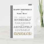 Happy Birthday Husband Card Kaart<br><div class="desc">Happy Birthday Husband Card to the world's most Incredibly Charming & Absolutely Loveable Husband</div>