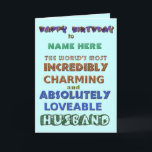 Happy Birthday Husband-kaart Kaart<br><div class="desc">Happy Birthday Husband Card voor 's werelds meest ongelooflijk charmante & absoluut aangename echtgenoot</div>